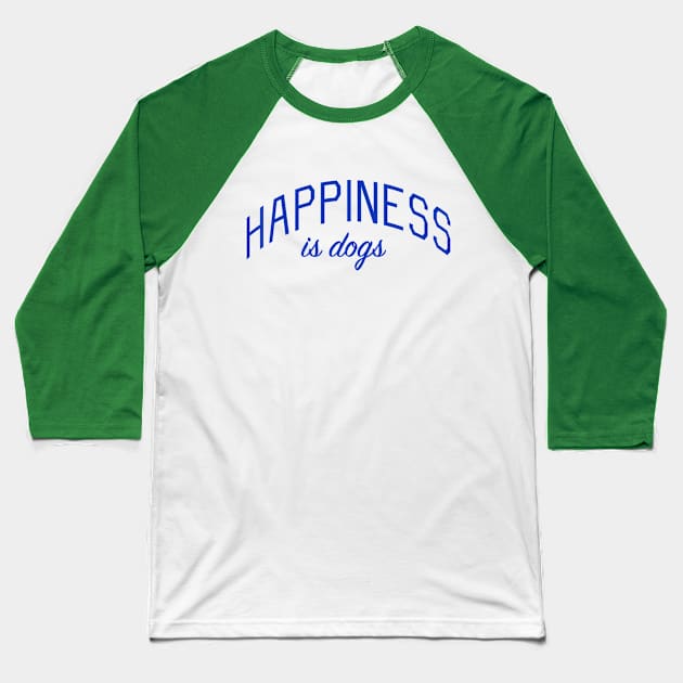 Happiness is Dogs Baseball T-Shirt by bickspics